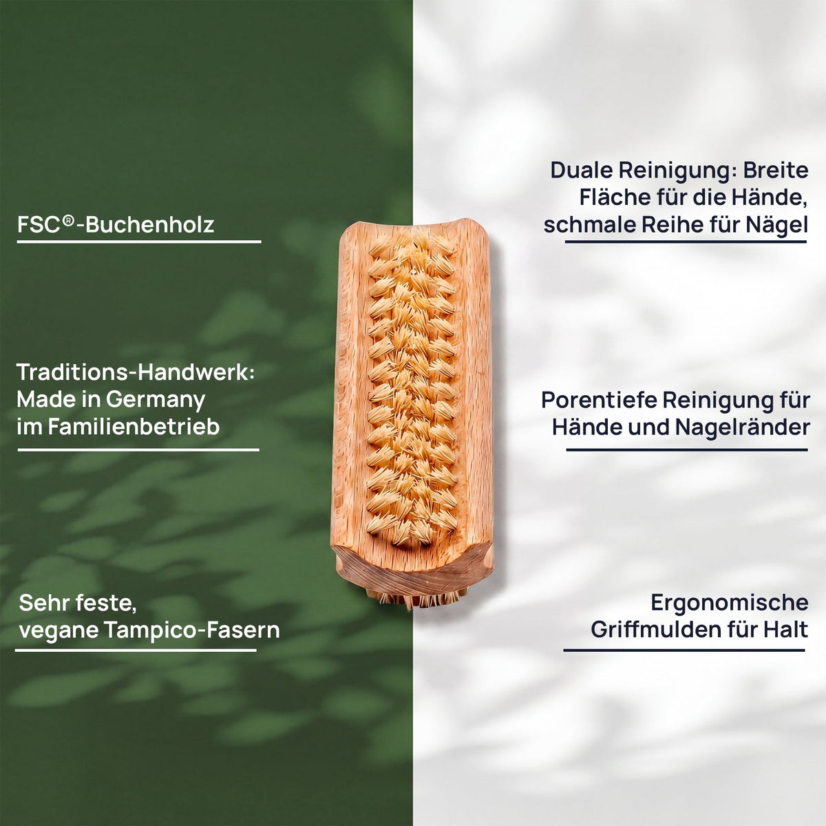 Merkmalgrafik der Hand- und Nagelbürste: FSC®-Buchenholz, zweiseitig mit breiter Fläche für die Hände und schmaler Reihe für die Nägel, porentiefe Reinigung für Hände und Nagelränder, sehr feste, vegane Tampico-Fasern, ergonomische Griffmulden und hergestellt in einem deutschen Familienbetrieb.